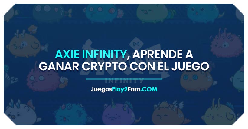 Axie Infinity, todo lo que tienes que saber para ganar crypto