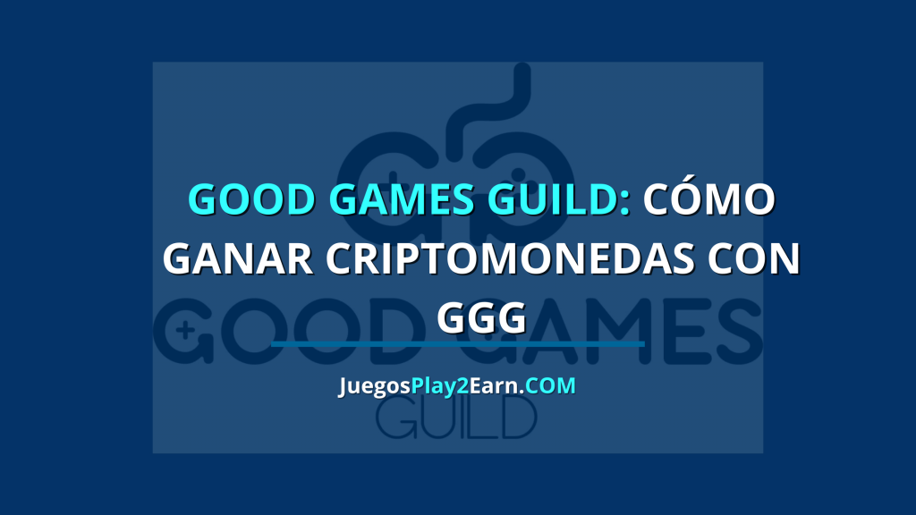 como ganar criptomonedas con good games guild ggg